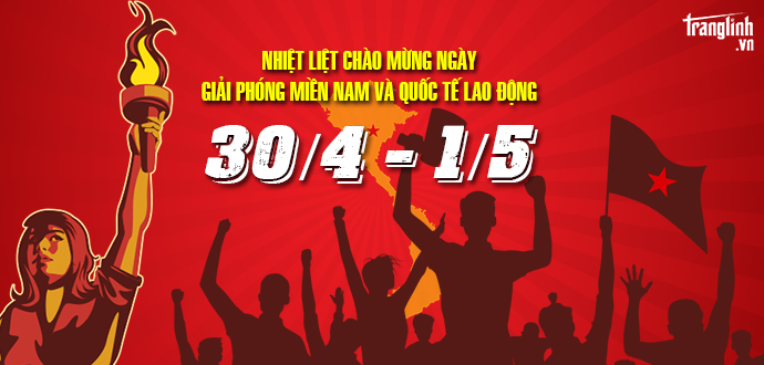 Công ty TNHH phát triển TM & DV máy tính Trang Linh - CHÀO MỪNG ĐẠI LỄ 30/4 VÀ QUỐC TẾ LAO ĐỘNG 1/5