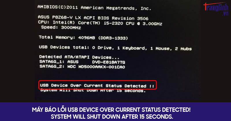 Máy báo lỗi USB device over current status detected! System will shut down after 15 seconds.