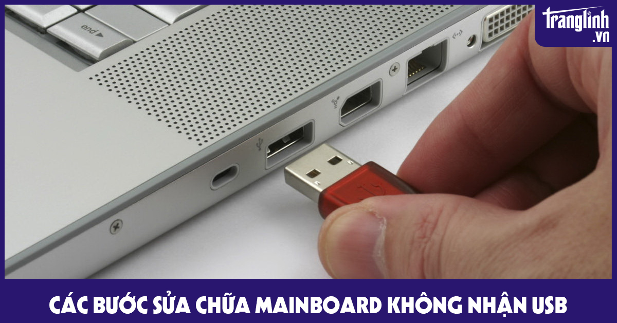 Các bước sửa chữa mainboard không nhận USB